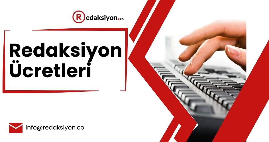 Redaksiyon Ücretleri 2025 | Güncel Redaksiyon Fiyatları